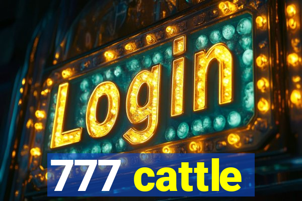 777 cattle